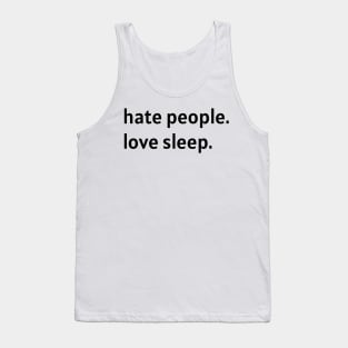 Hate People. Love Sleep. Tank Top